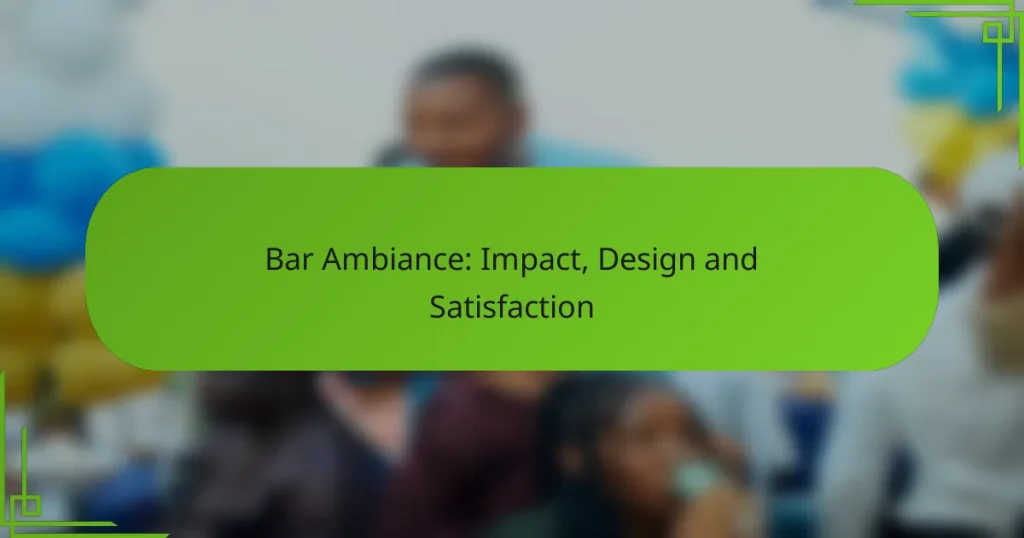 Bar Ambiance: Impact, Design and Satisfaction