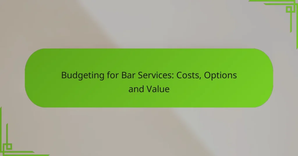 Budgeting for Bar Services: Costs, Options and Value