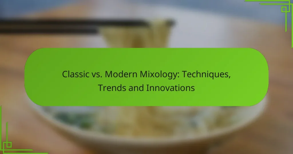 Classic vs. Modern Mixology: Techniques, Trends and Innovations