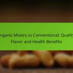 Organic Mixers vs Conventional: Quality, Flavor and Health Benefits