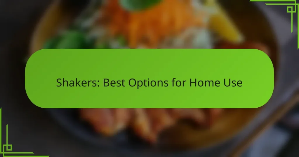 Shakers: Best Options for Home Use