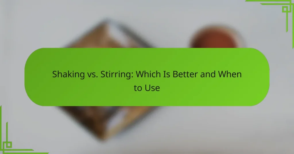 Shaking vs. Stirring: Which Is Better and When to Use