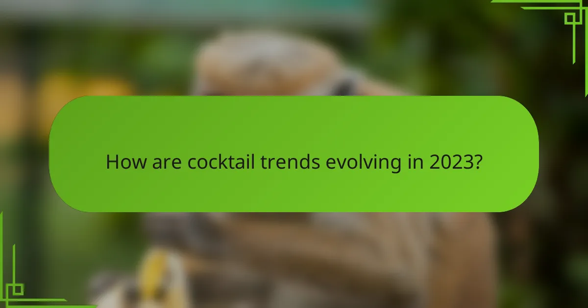 How are cocktail trends evolving in 2023?