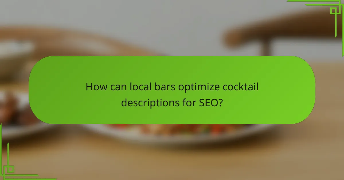 How can local bars optimize cocktail descriptions for SEO?