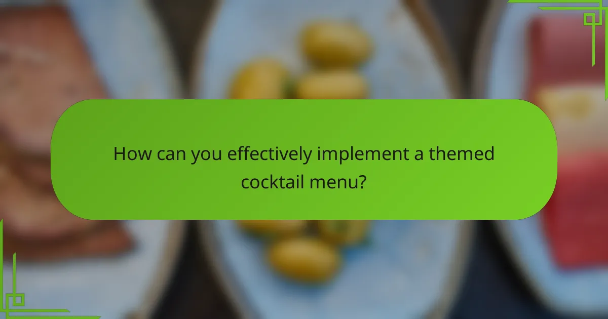 How can you effectively implement a themed cocktail menu?