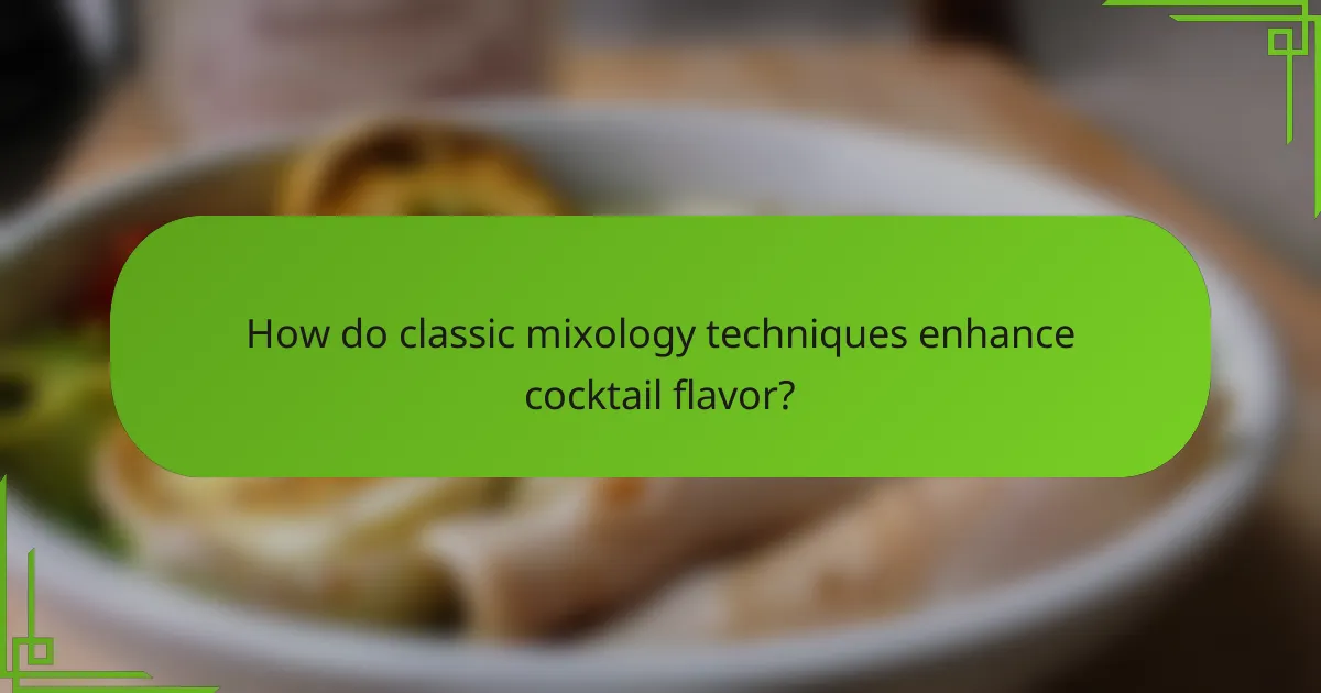 How do classic mixology techniques enhance cocktail flavor?