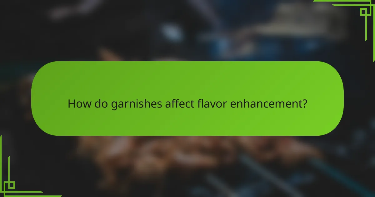 How do garnishes affect flavor enhancement?