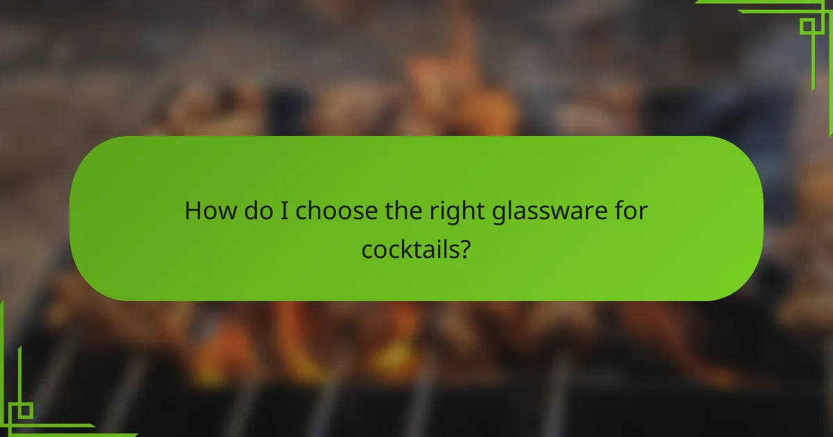 How do I choose the right glassware for cocktails?