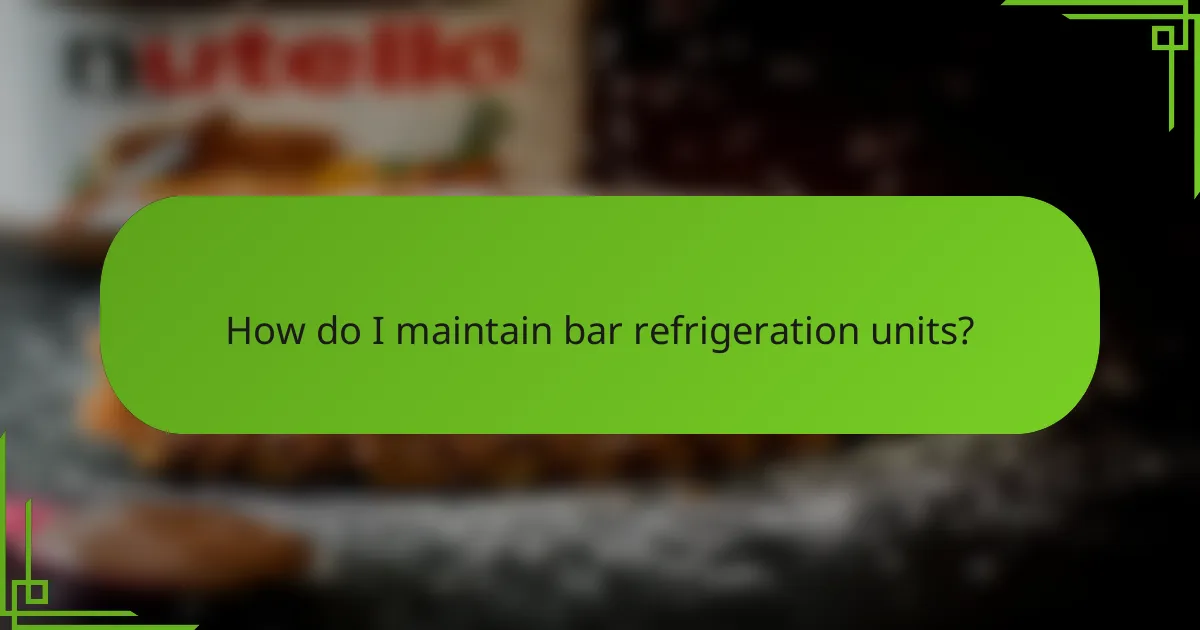 How do I maintain bar refrigeration units?