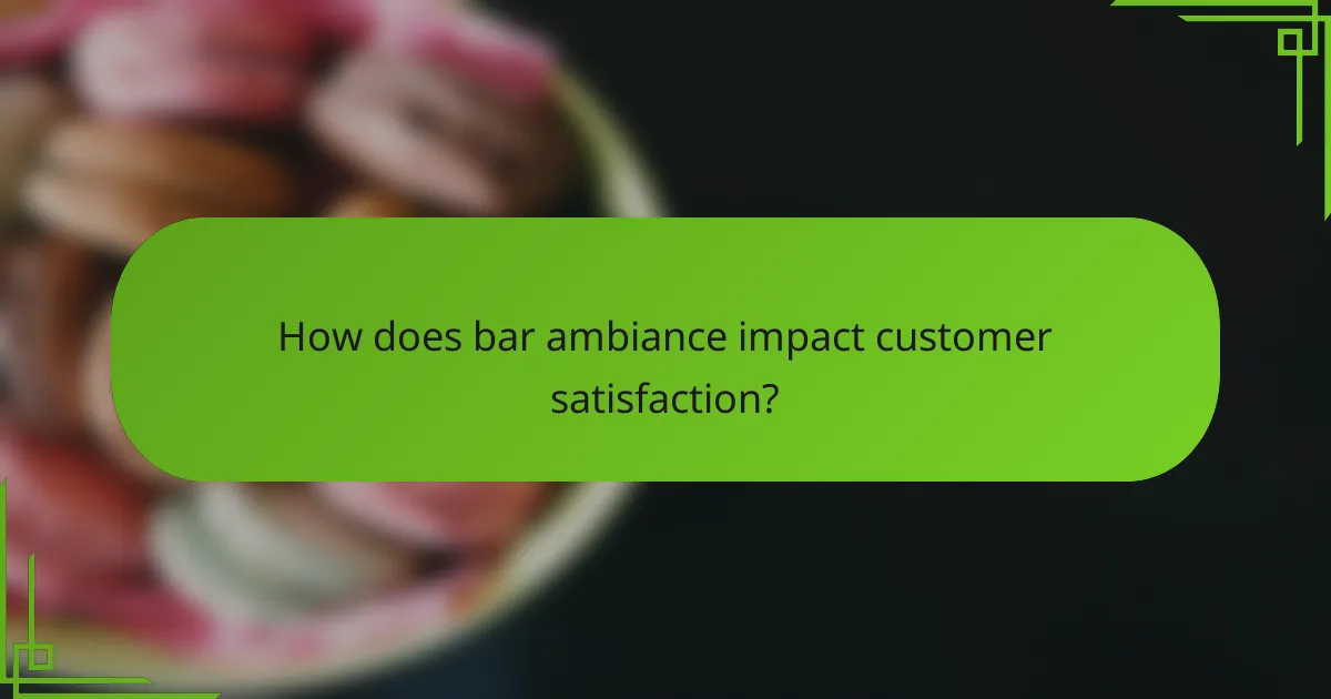 How does bar ambiance impact customer satisfaction?