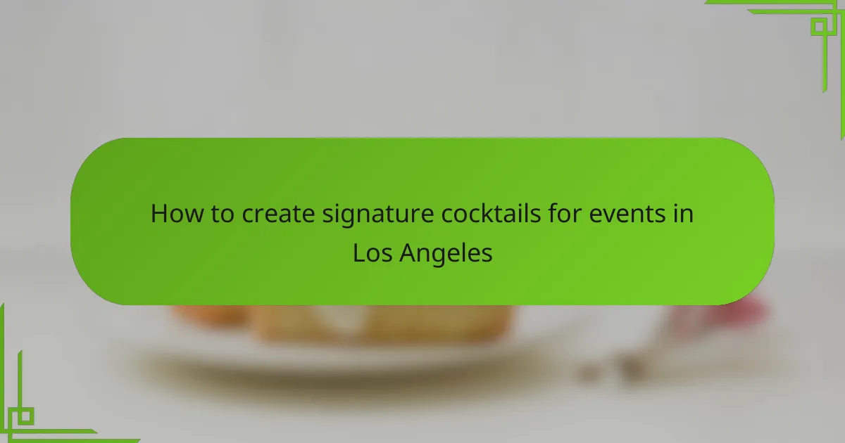 How to create signature cocktails for events in Los Angeles
