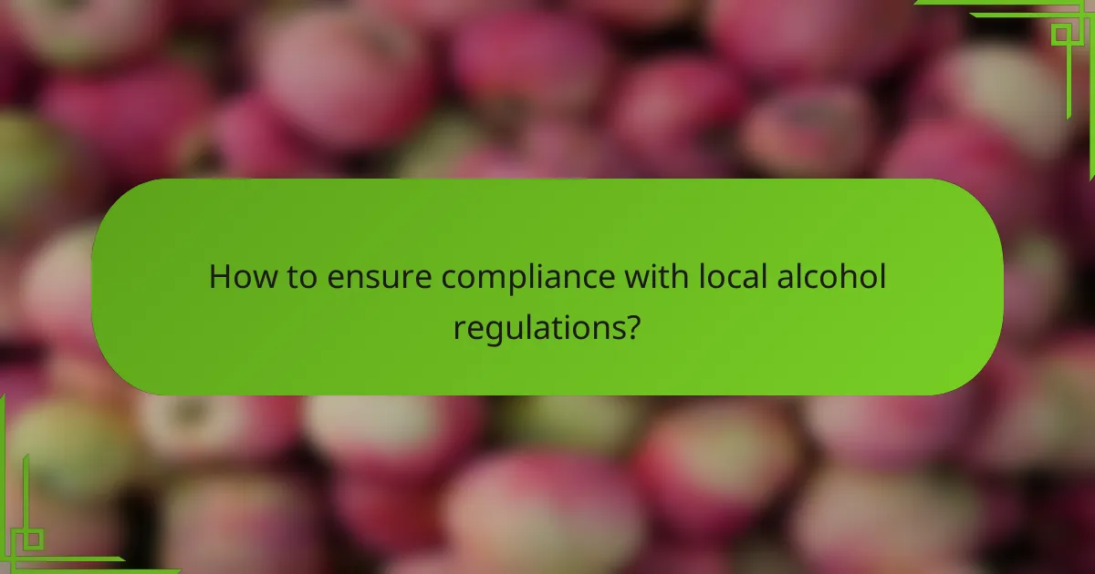 How to ensure compliance with local alcohol regulations?