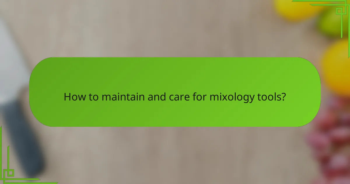 How to maintain and care for mixology tools?