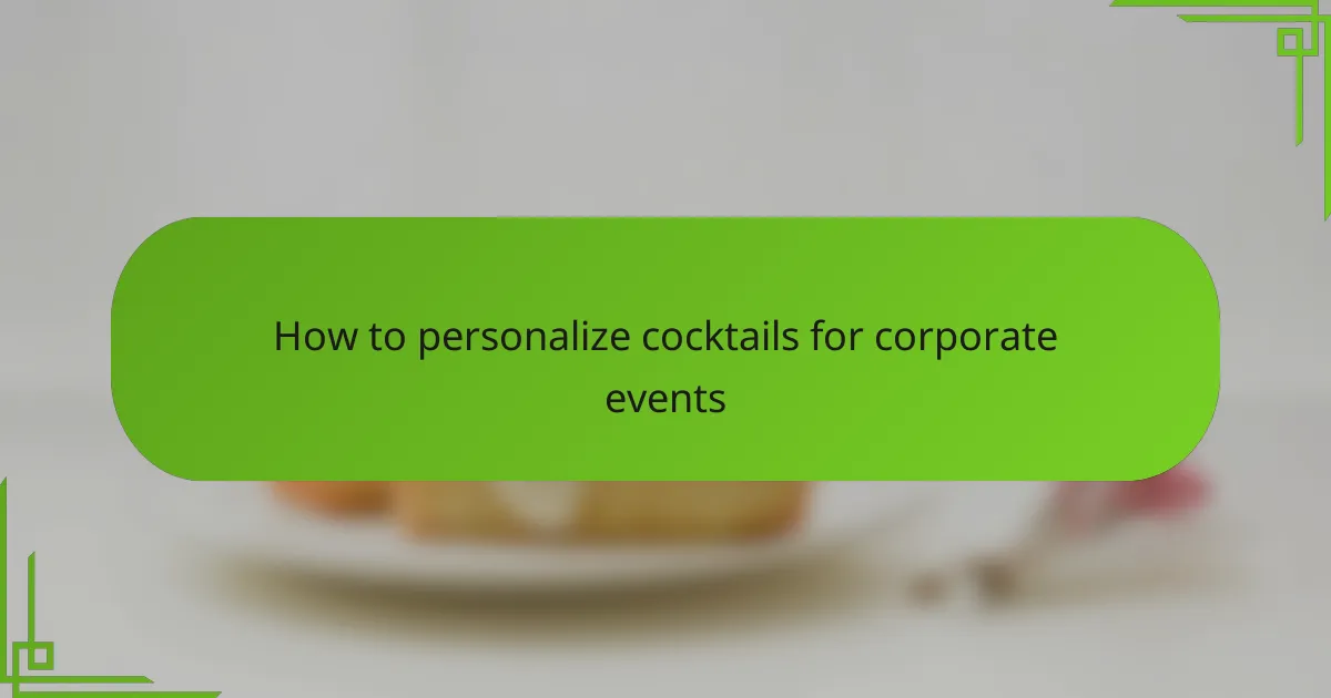 How to personalize cocktails for corporate events