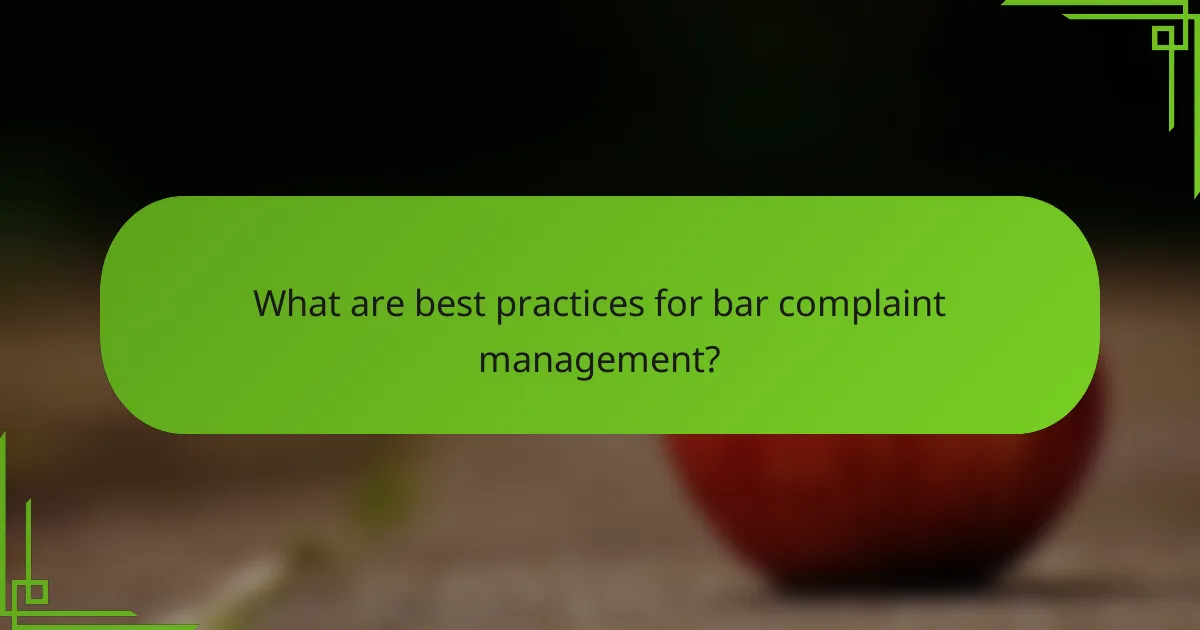 What are best practices for bar complaint management?