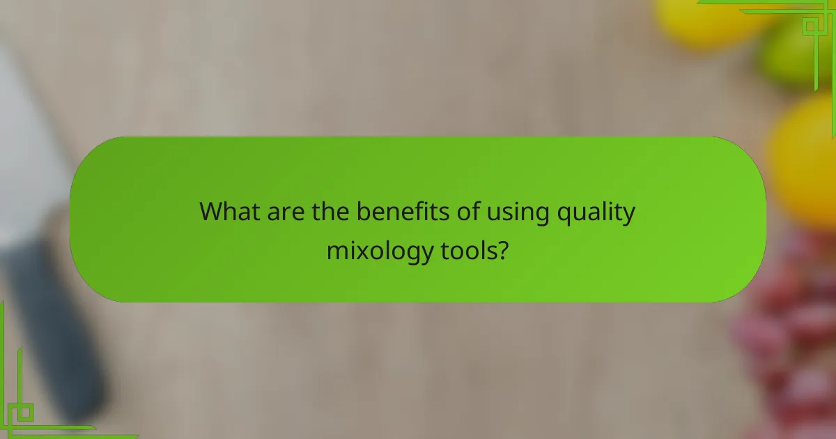 What are the benefits of using quality mixology tools?