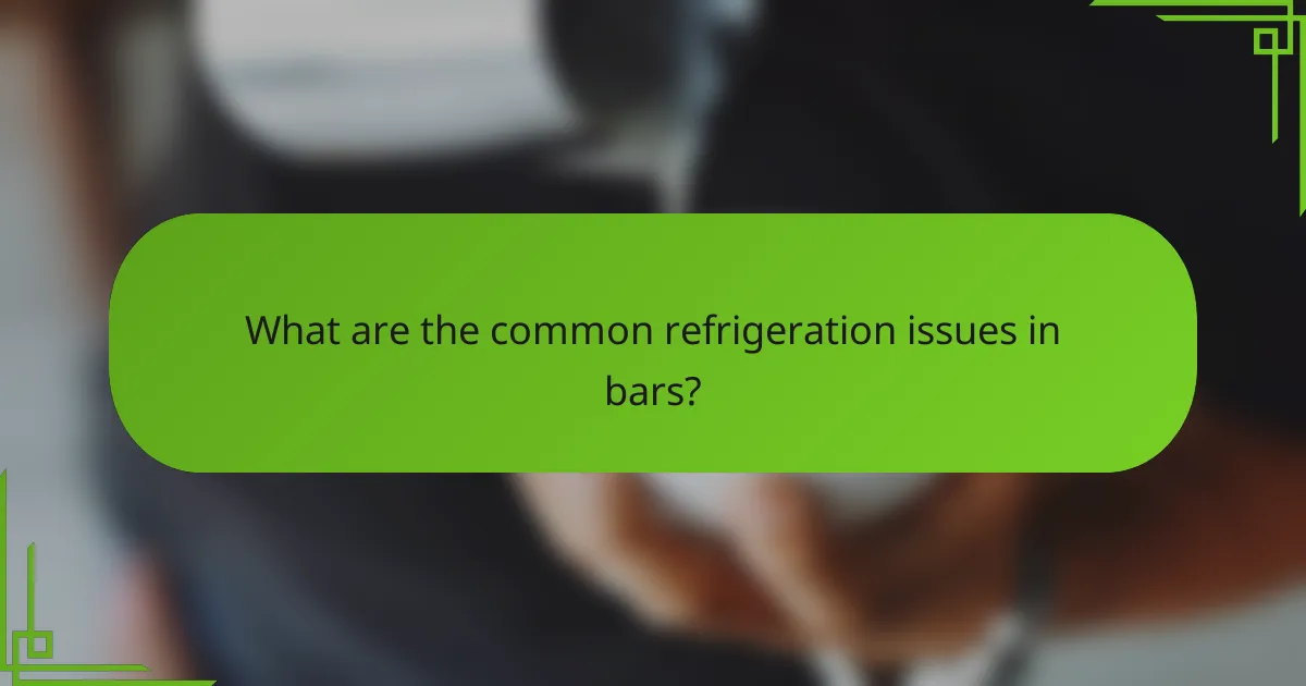 What are the common refrigeration issues in bars?