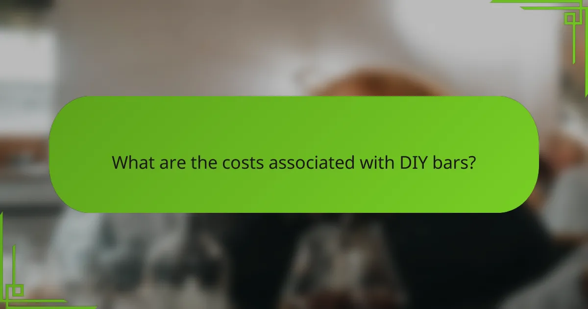 What are the costs associated with DIY bars?