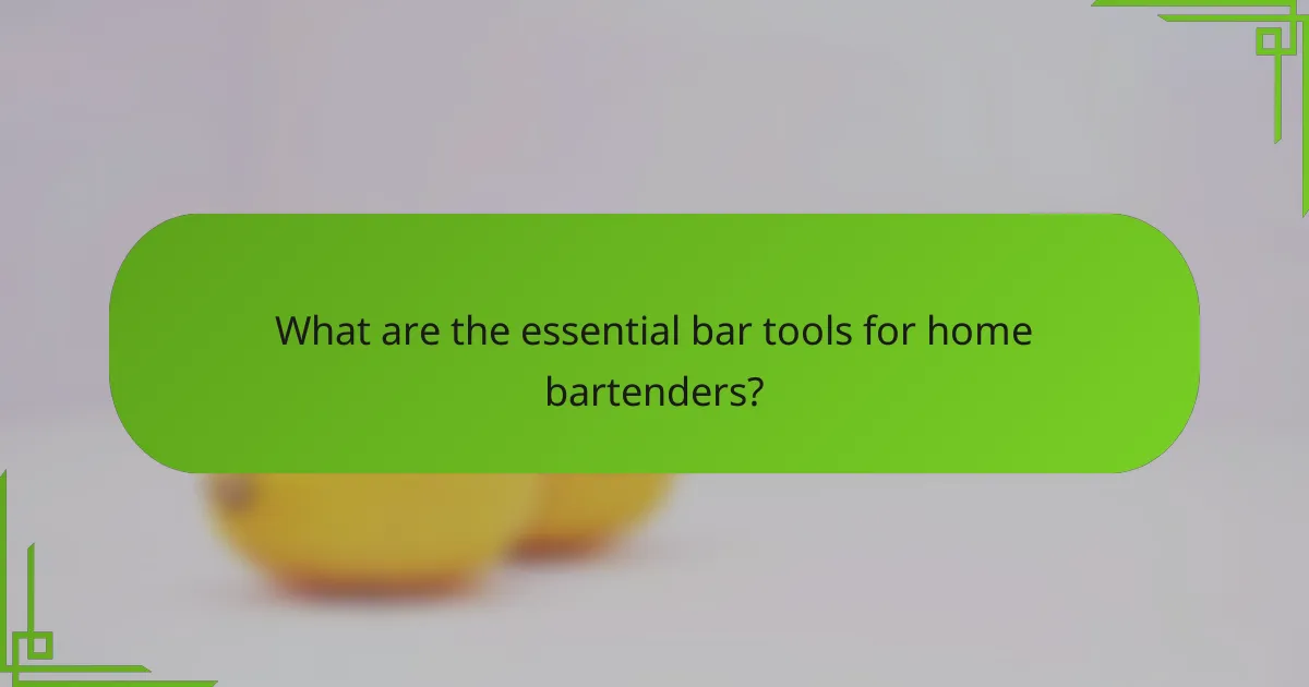 What are the essential bar tools for home bartenders?
