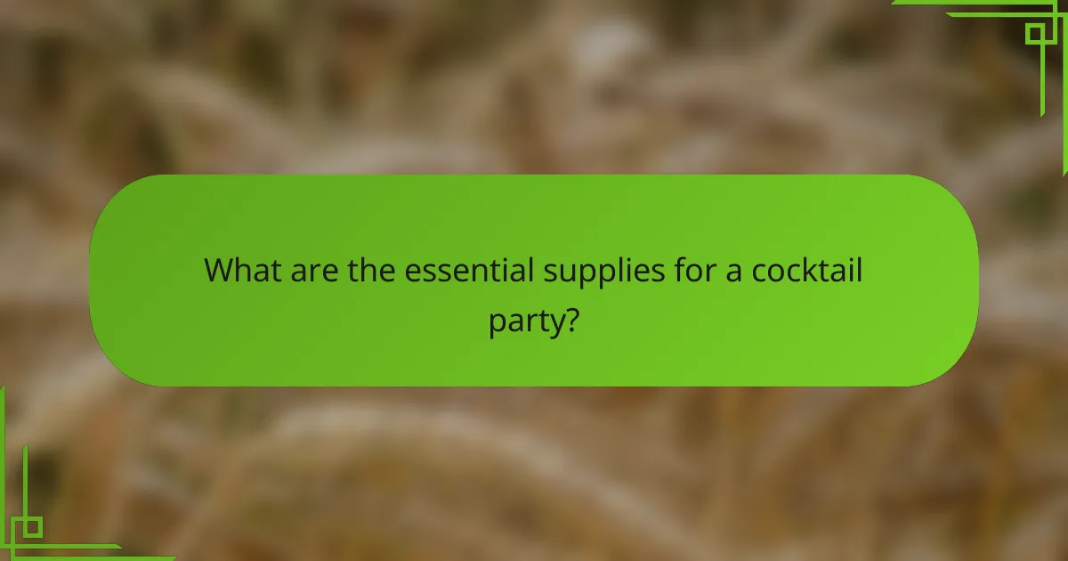 What are the essential supplies for a cocktail party?