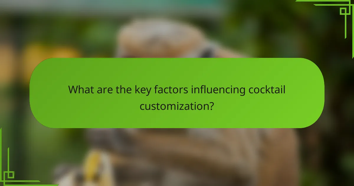 What are the key factors influencing cocktail customization?