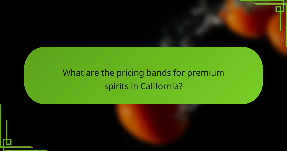 What are the pricing bands for premium spirits in California?