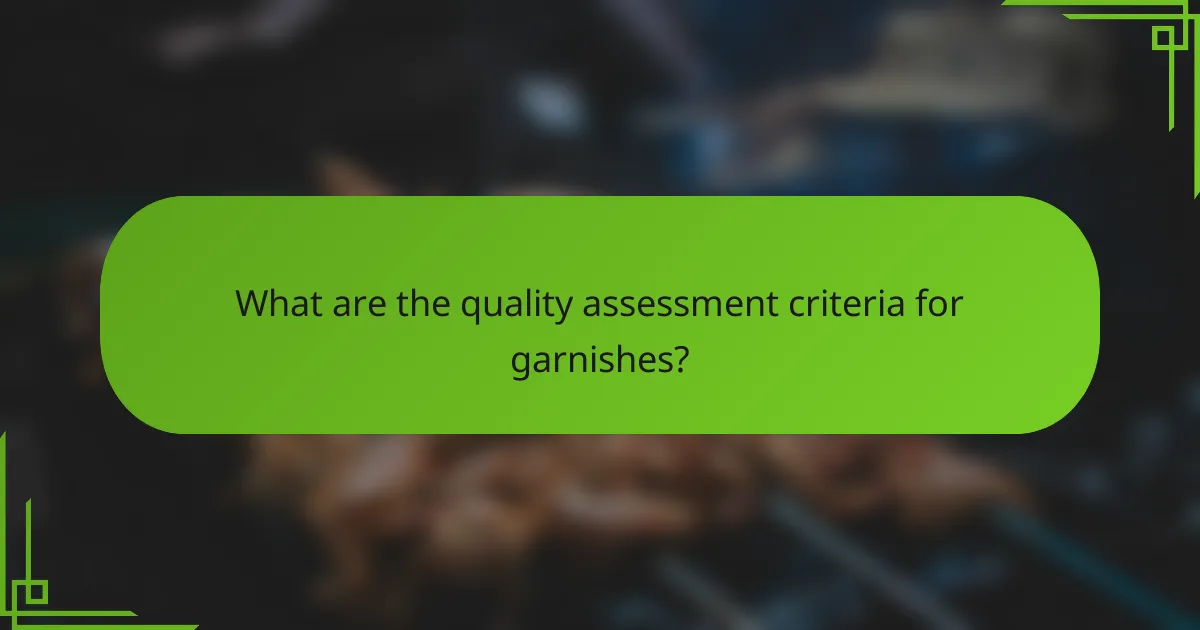 What are the quality assessment criteria for garnishes?