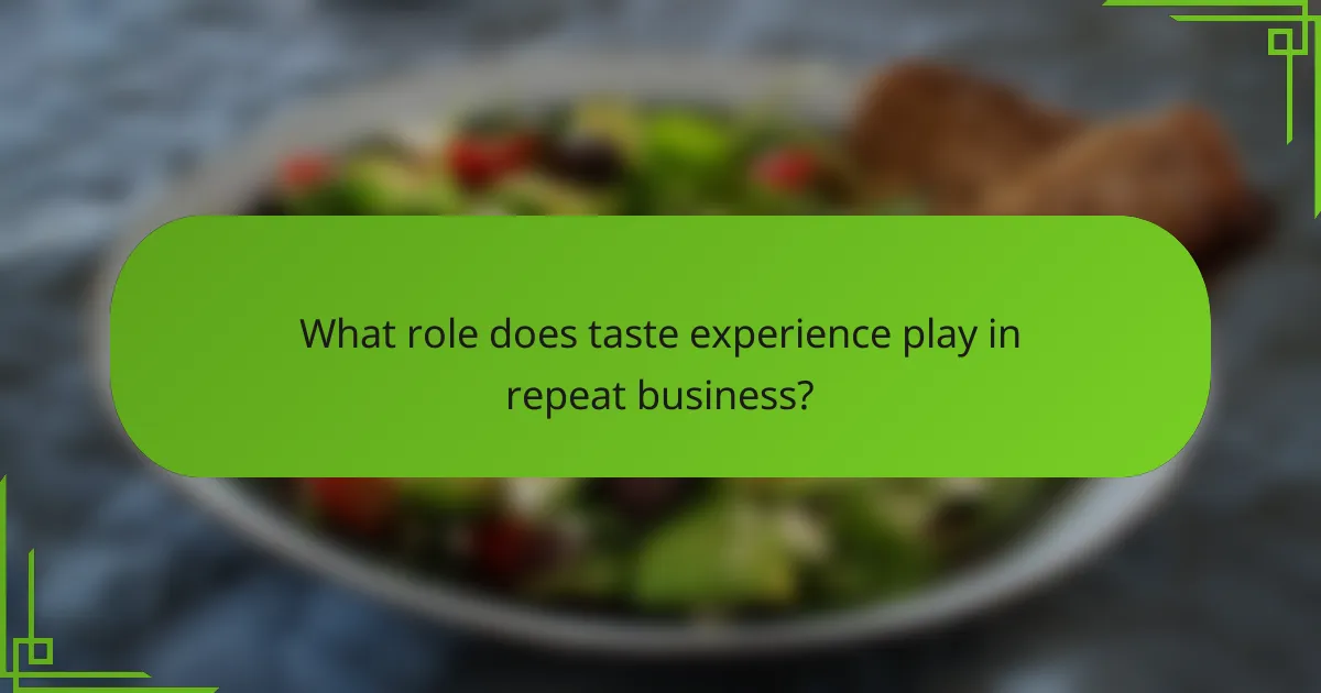 What role does taste experience play in repeat business?