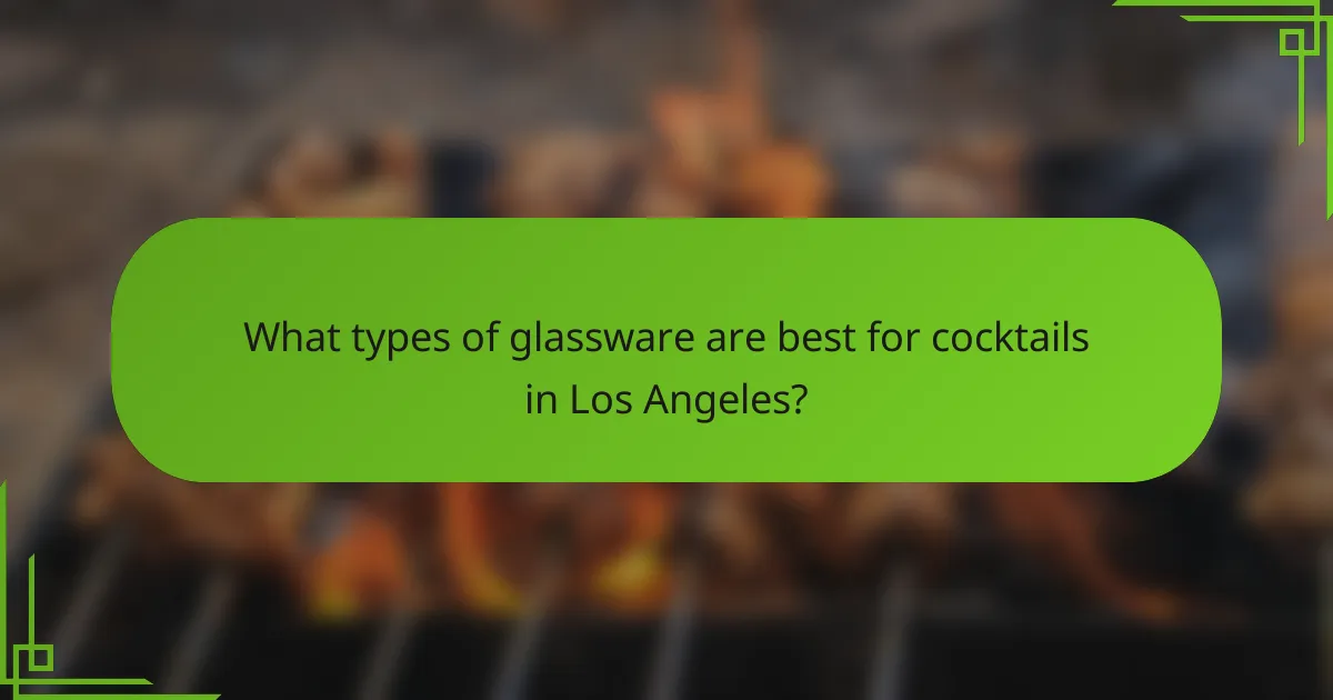 What types of glassware are best for cocktails in Los Angeles?