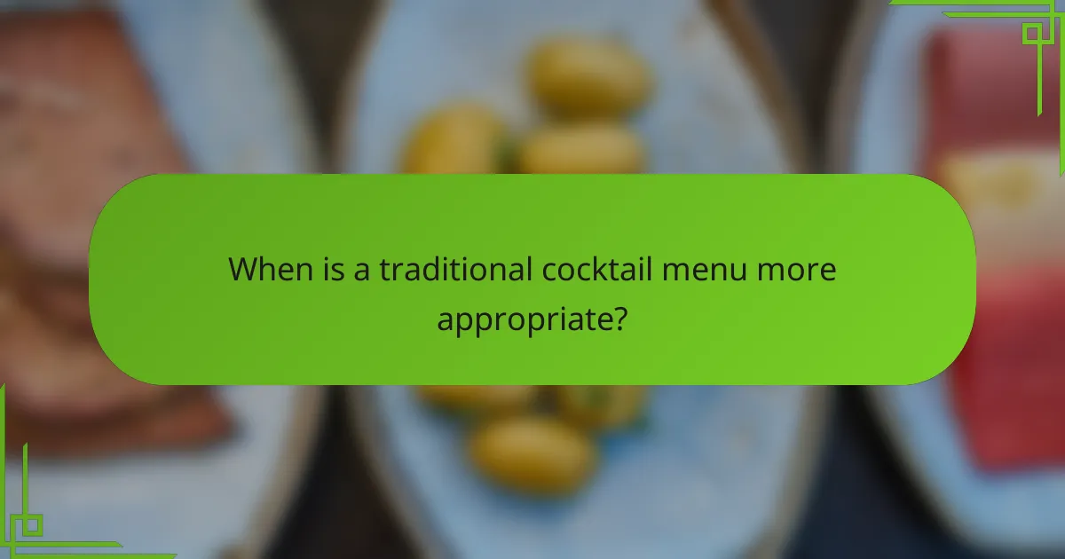 When is a traditional cocktail menu more appropriate?