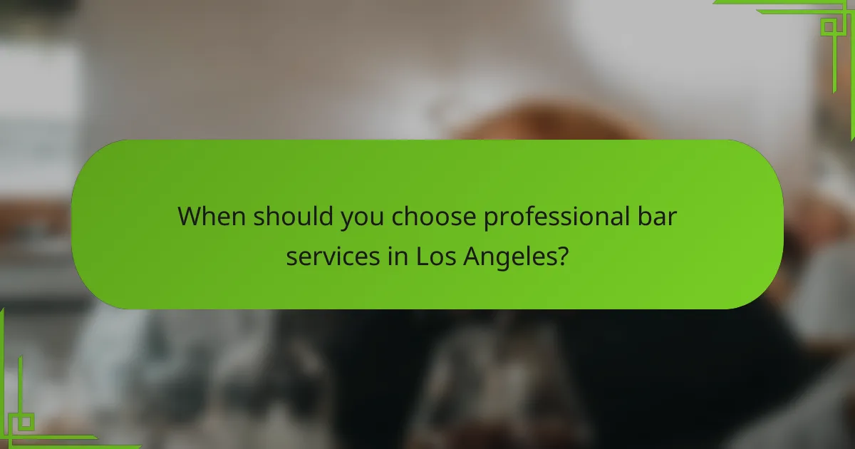 When should you choose professional bar services in Los Angeles?