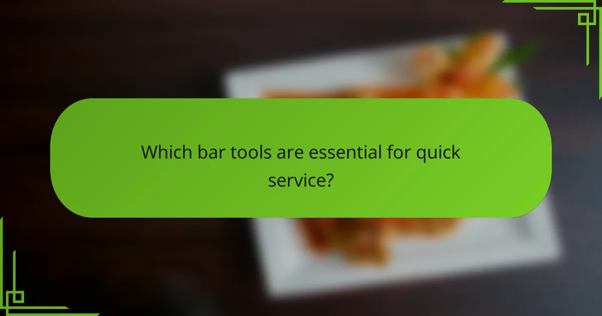 Which bar tools are essential for quick service?